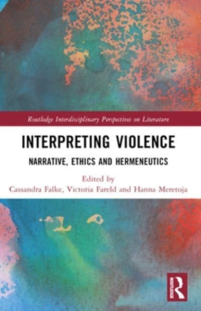 Interpreting Violence Narrative, Ethics And Hermeneutics