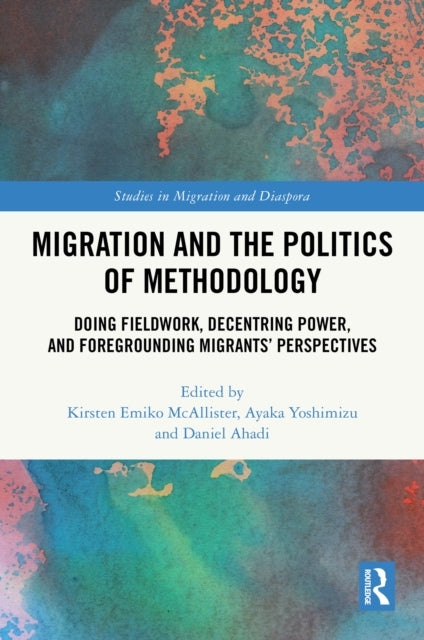 Migration and The Politics of Methodology Doing Fieldwork, D