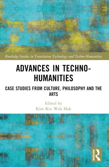 Advances In Techno-Humanities Case Studies From Culture, Phi