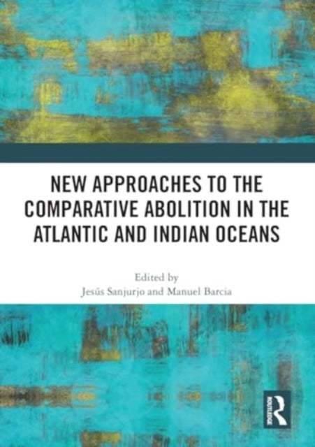 New Approaches To The Comparative Abolition In The Atlantic
