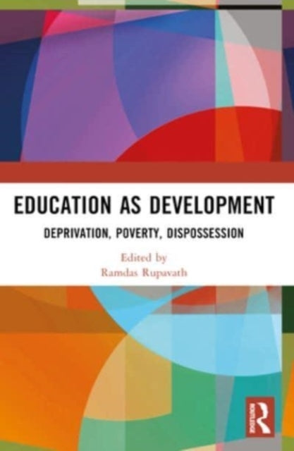 Education As Development Deprivation, Poverty, Dispossession