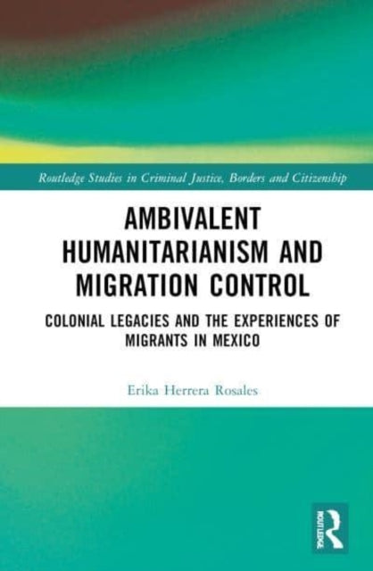 Ambivalent Humanitarianism And Migration Control Colonial Le