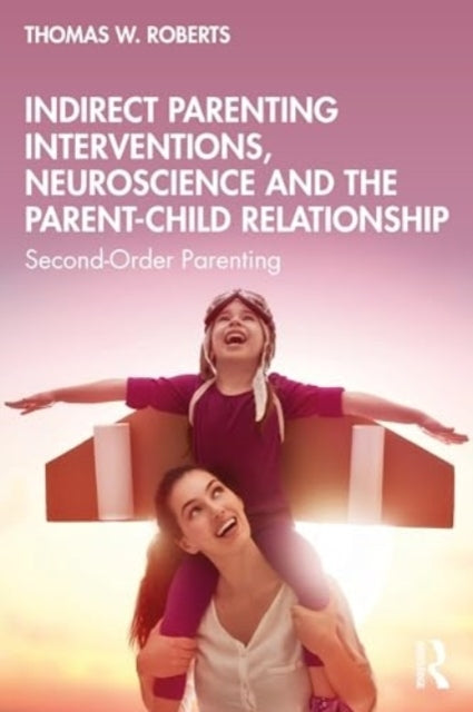 Indirect Parenting Interventions, Neuroscience And The Paren