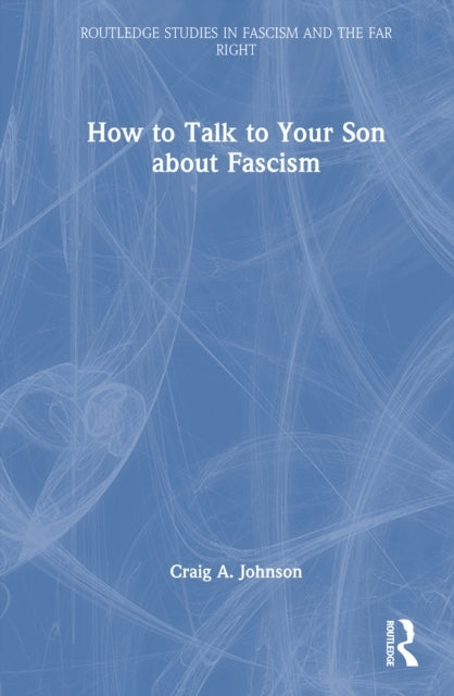 How To Talk To Your Son About Fascism