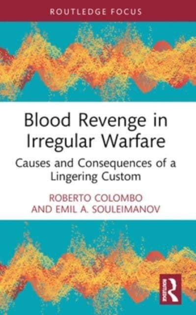 Blood Revenge In Irregular Warfare Causes And Consequences O