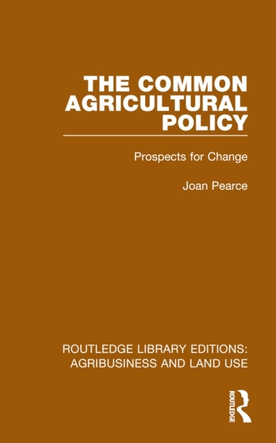 The Common Agricultural Policy Prospects For Change