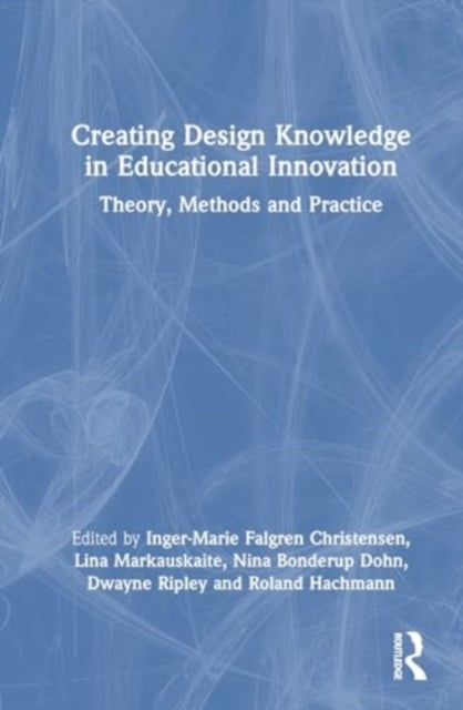 Creating Design Knowledge In Educational Innovation Theory,
