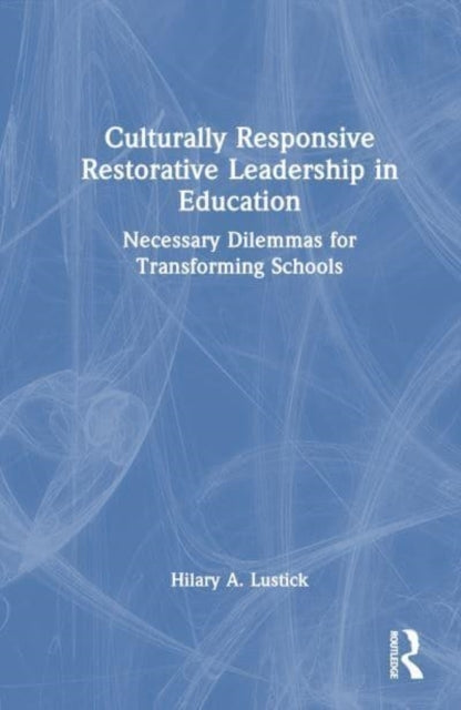 Culturally Responsive Restorative Leadership In Education Ne