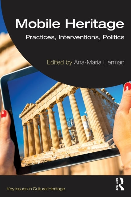 Mobile Heritage Practices, Interventions, Politics