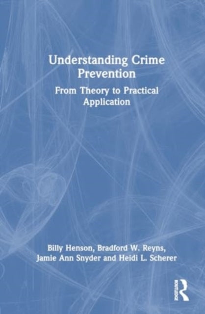 Understanding Crime Prevention From Theory To Practical Appl