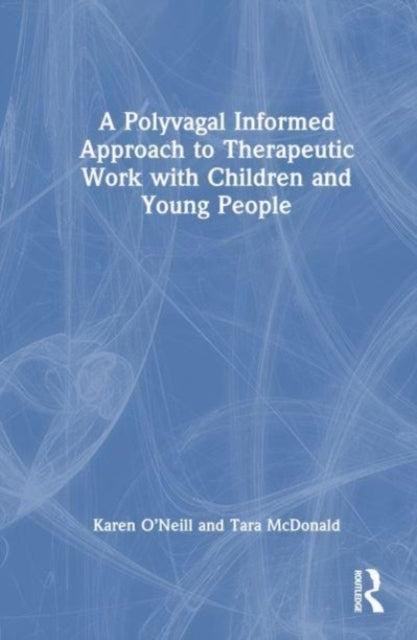 A Polyvagal Informed Approach To Therapeutic Work With Child
