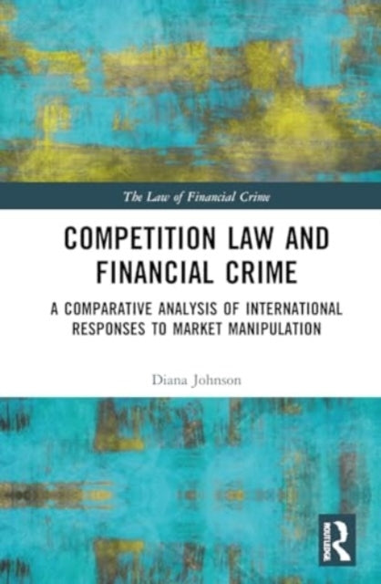 Competition Law And Financial Crime A Comparative Analysis O