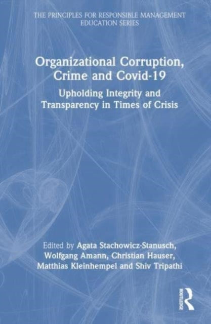 Organizational Corruption, Crime And Covid-19 Upholding Inte