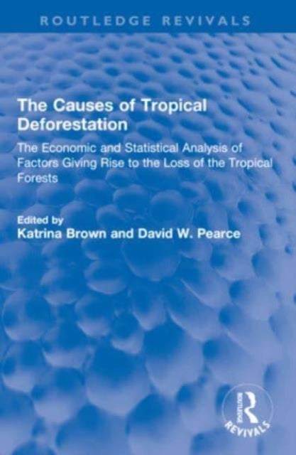 The Causes Of Tropical Deforestation The Economic And Statis