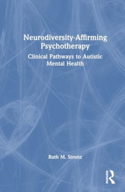 Neurodiversity-Affirming Psychotherapy Clinical Pathways To