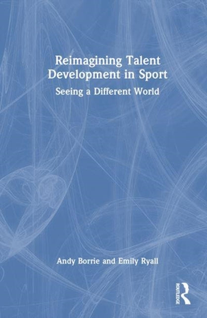 Reimagining Talent Development In Sport Seeing A Different W
