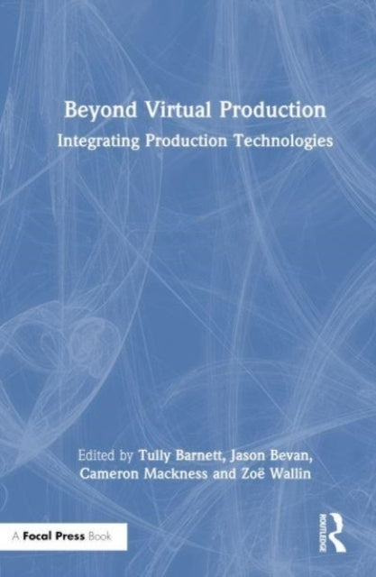 Beyond Virtual Production Integrating Production Technologie