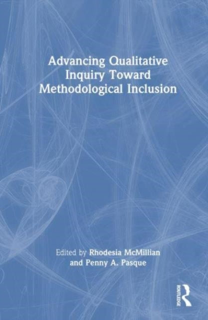 Advancing Qualitative Inquiry Toward Methodological Inclusio