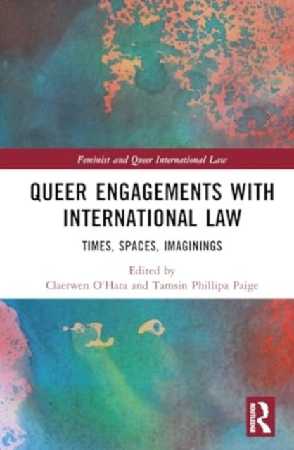 Queer Engagements With International Law Times, Spaces, Imag