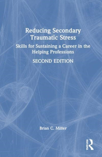 Reducing Secondary Traumatic Stress Skills For Sustaining A