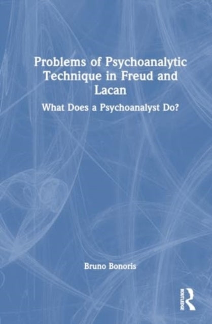 Problems of Psychoanalytic Technique In Freud and Lacan What