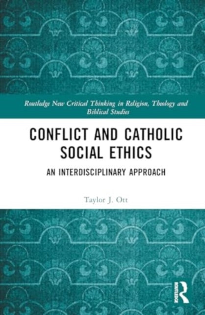 Conflict and Catholic Social Ethics An Interdisciplinary App