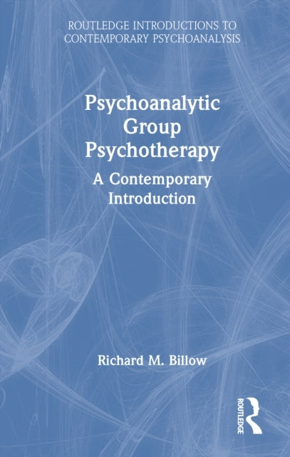 Psychoanalytic Group Psychotherapy A Contemporary Introducti