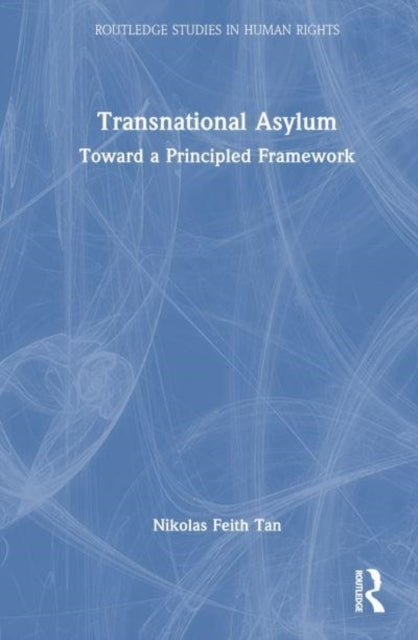 Transnational Asylum Toward A Principled Framework