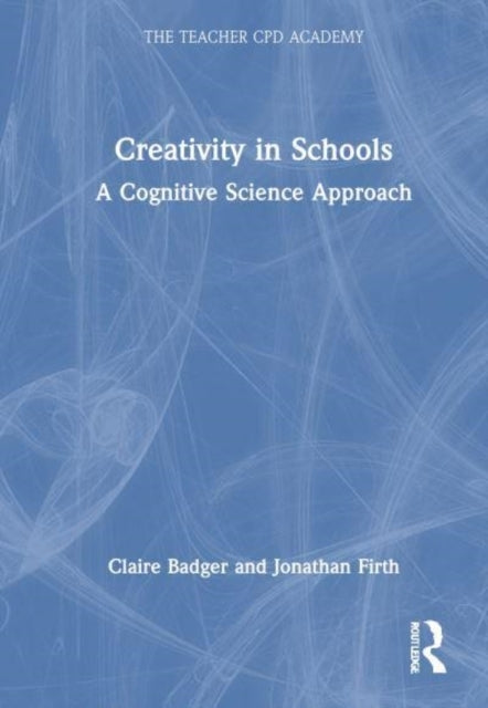 Creativity For Teachers A Cognitive Science Approach