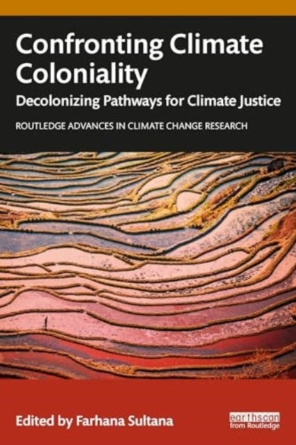 Confronting Climate Coloniality Decolonizing Pathways For Cl