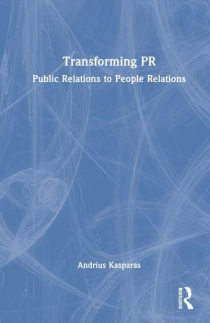 Transforming Pr Public Relations To People Relations
