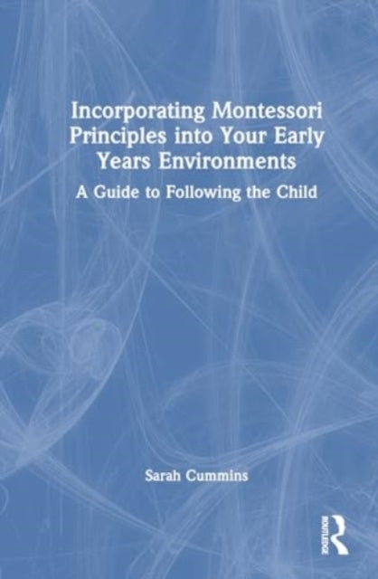 Incorporating Montessori Principles Into Your Early Years En