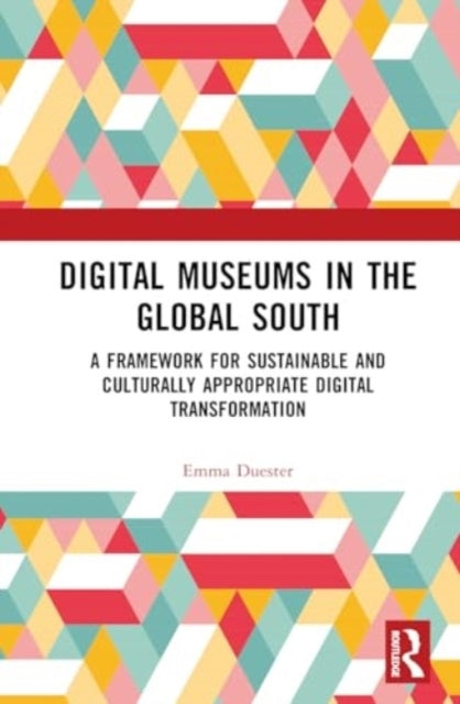 Digital Museums In The Global South A Framework For Sustaina