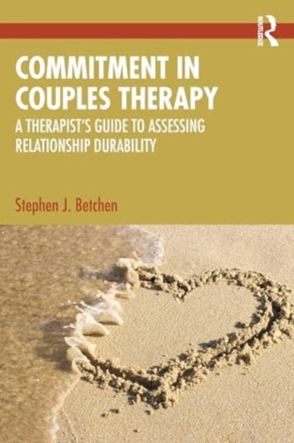 Commitment In Couples Therapy A Therapist’S Guide To Assessi