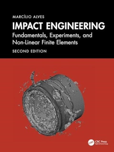 Impact Engineering Fundamentals, Experiments, Nonlinear Fini