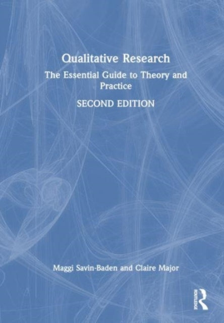 Qualitative Research The Essential Guide To Theory and Pract