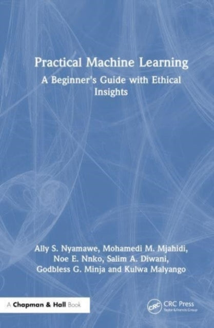 Practical Machine Learning A Beginner'S Guide With Ethical I