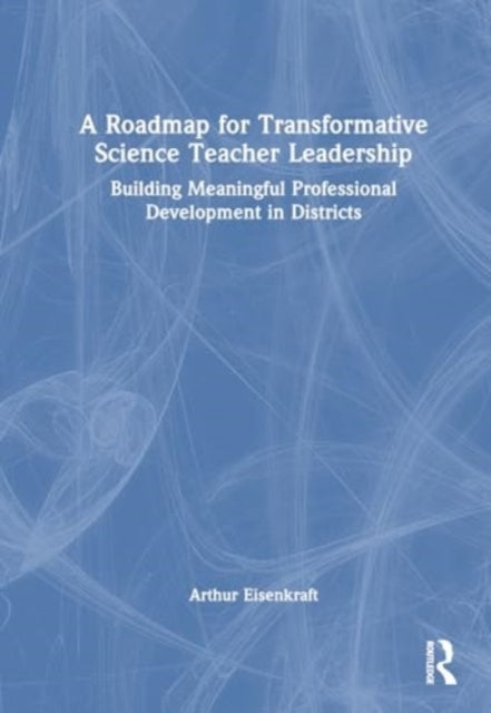 A Roadmap For Transformative Science Teacher Leadership Buil