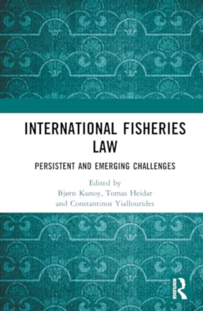 International Fisheries Law Persistent and Emerging Challeng