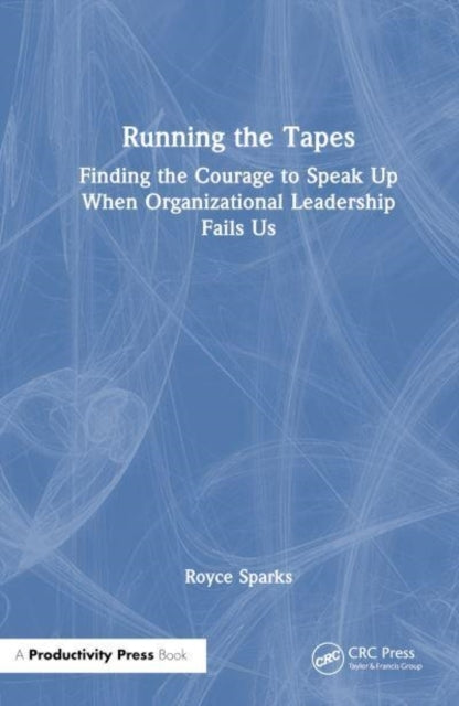 Running The Tapes Finding Courage and Taking Action When Org