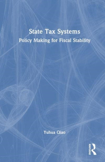 State Tax Systems Policy Making For Fiscal Stability