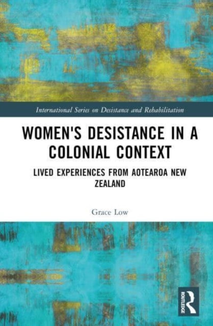Women'S Desistance In A Colonial Context Lived Experiences F
