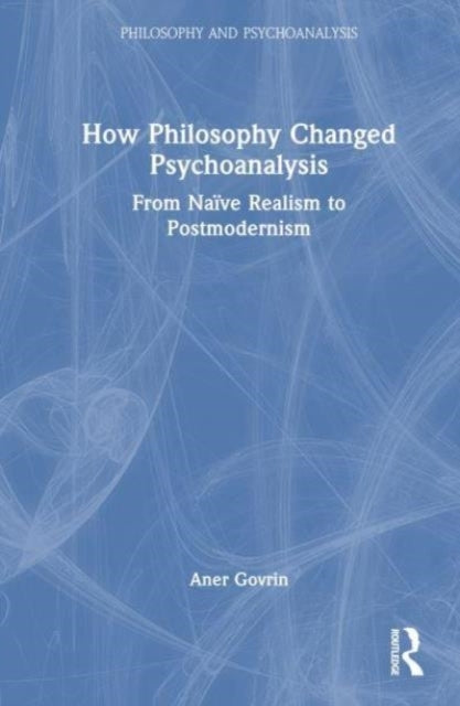 How Philosophy Changed Psychoanalysis From Naive Realism To