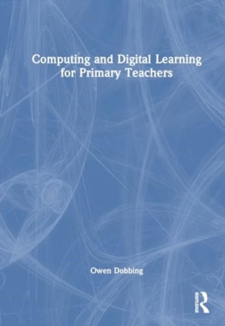 Computing and Digital Learning For Primary Teachers