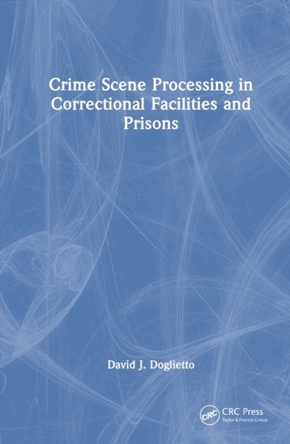 Crime Scene Processing In Correctional Facilities and Prison