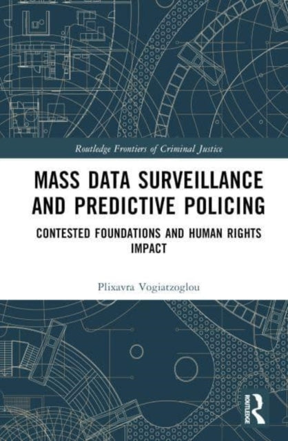 Mass Data Surveillance And Predictive Policing Contested Fou