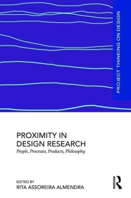 Proximity In Design Research People, Processes, Products, Ph