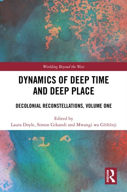 Dynamics of Deep Time and Deep Place Decolonial Reconstellat