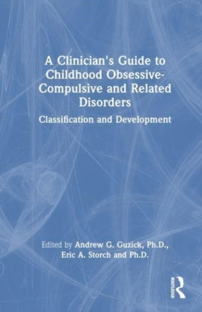 A Clinician'S Guide To Childhood Obsessive-Compulsive And Re