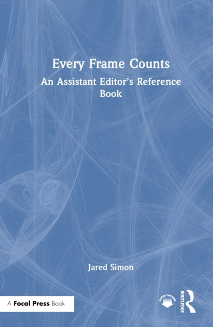 Every Frame Counts An Assistant Editor’S Reference Book
